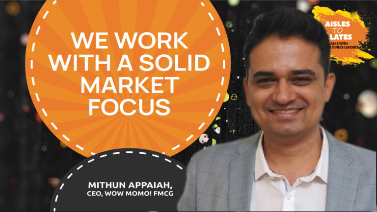 We Work with a Solid Market Focus: Mithun Appaiah, CEO, Wow! Momo FMCG